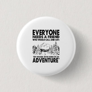 Camper Gift | Everyone Needs A Friend Birthday 3 Cm Round Badge