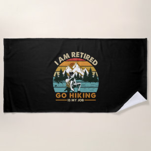 Camper Gift Go Hiking Is My Job Birthday Beach Towel