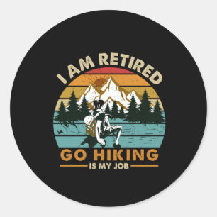 Camper Gift Go Hiking Is My Job Birthday Classic Round Sticker