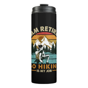 Camper Gift Go Hiking Is My Job Birthday Thermal Tumbler