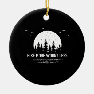 Camper Gift Hike More Worry Less Birthday Ceramic Ornament