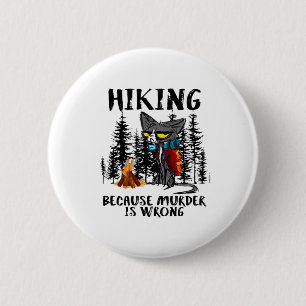 Camper Gift Hiking Because Murder Is Wrong Xmas 6 Cm Round Badge