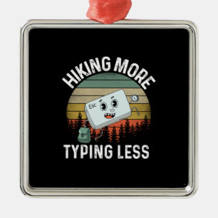 Camper Gift Hiking More Typing Less Birthday Metal Ornament