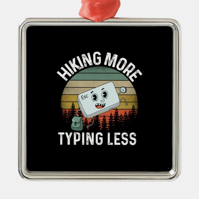 Camper Gift | Hiking More Typing Less Birthday Metal Ornament (Front)