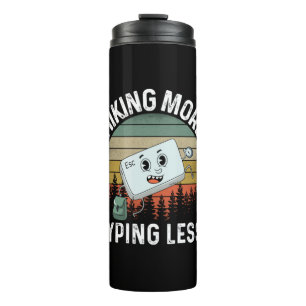 Camper Gift Hiking More Typing Less Birthday Thermal Tumbler