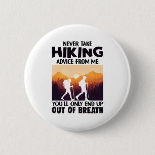 Camper Gift Never Take Hiking Advice From Me 6 Cm Round Badge