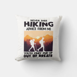 Camper Gift   Never Take Hiking Advice From Me Cushion
