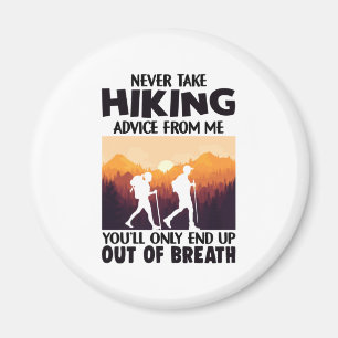 Camper Gift Never Take Hiking Advice From Me Magnet