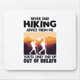 Camper Gift   Never Take Hiking Advice From Me Mouse Pad