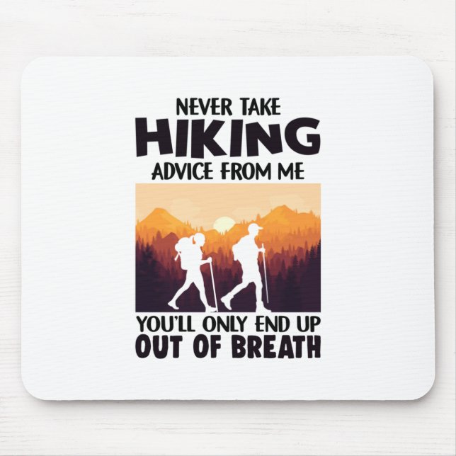 Camper Gift | Never Take Hiking Advice From Me Mouse Pad (Front)