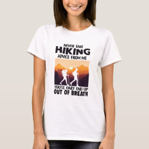 Camper Gift Never Take Hiking Advice From Me T-Shirt