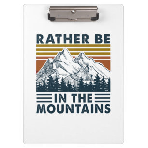 Camper Gift   Rather Be In The Mountains Birthday Clipboard