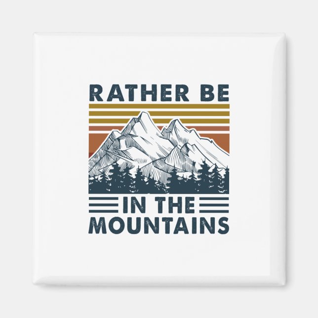Camper Gift | Rather Be In The Mountains Birthday Magnet (Front)