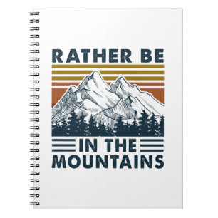Camper Gift Rather Be In The Mountains Birthday Notebook