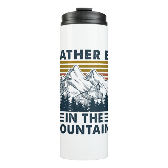 Camper Gift | Rather Be In The Mountains Birthday Thermal Tumbler (Front)
