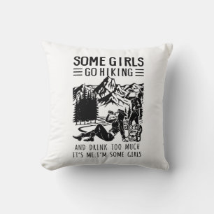 Camper Gift Some Girls Go Hiking Birthday Cushion