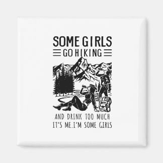 Camper Gift | Some Girls Go Hiking Birthday Magnet