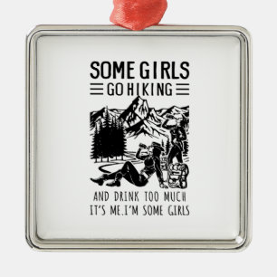 Camper Gift Some Girls Go Hiking Birthday Metal Ornament