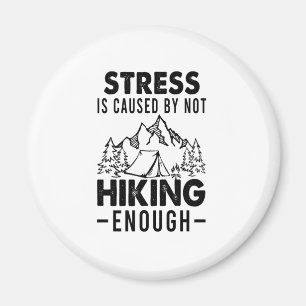 Camper Gift   Stress Is Cause By Not Hiking Enough Magnet