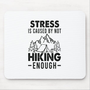 Camper Gift   Stress Is Cause By Not Hiking Enough Mouse Pad