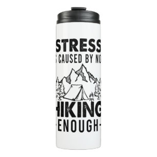 Camper Gift Stress Is Cause By Not Hiking Enough Thermal Tumbler