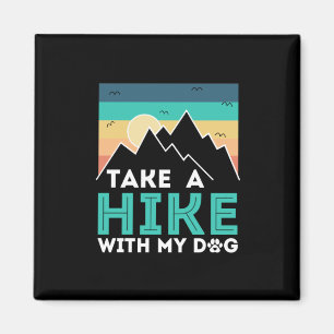 Camper Gift Take A Hike With My Dog Birthday Magnet