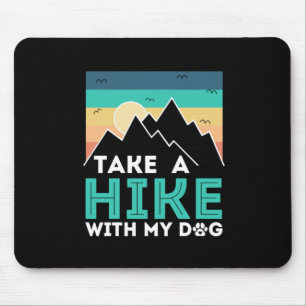 Camper Gift Take A Hike With My Dog Birthday Mouse Pad
