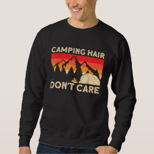 Camper Girl Mum Grandma Tent Camping Hair Dont Car Sweatshirt