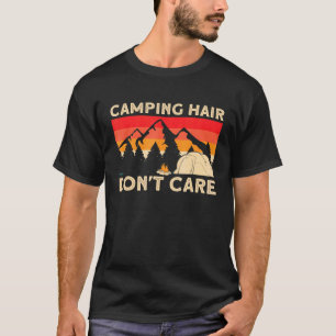Camper Girl Mum Grandma Tent Camping Hair Dont Car T-Shirt
