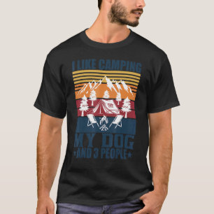 Camper I Like Camping My Dog And Three People Camp T-Shirt