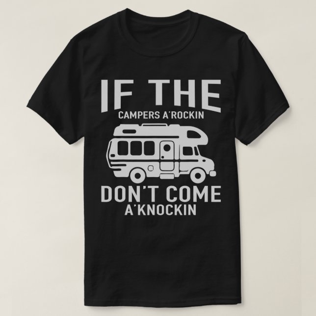 Camper  If The Campers Rocking Dont Come Knocking  T-Shirt (Design Front)