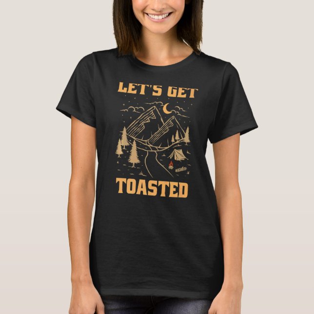 Camper Lets Get Toasted Camping Funny   T-Shirt (Front)