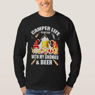 Camper Life Is Better With My Gnomies And Beer Cam T-Shirt