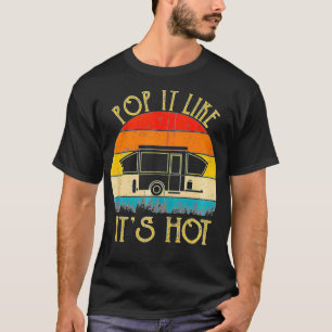 Camper Lover Pop It Like It's Hot Camping Lover T-Shirt