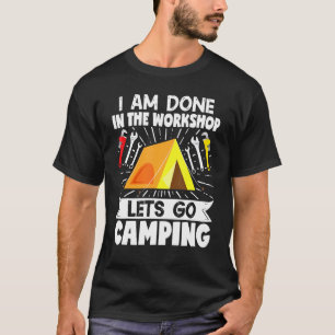 Camper Mechanic I Am Done In The Workshop Lets Go T-Shirt