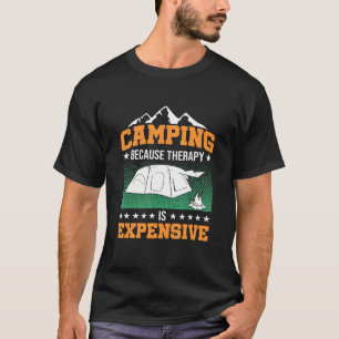 Camper Outdoor Tent Camping Because Therapy Is Exp T-Shirt