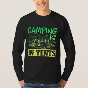 Camper Outdoor Tent Camping Is In Tents T-Shirt