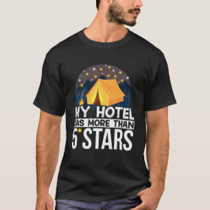Camper Outdoor Tent My Hotel Has More Than 5 Stars T-Shirt