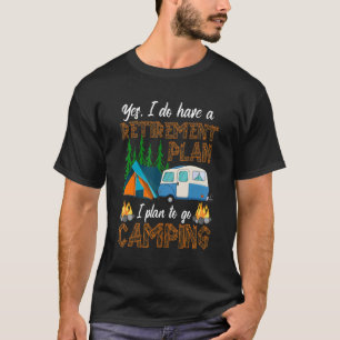 Camper Retirement Plan Camping RV Caravan Outdoo T-Shirt