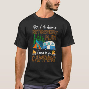 Camper Retirement Plan  Camping Rv Caravan Outdoor T-Shirt