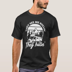  Camper Rv Camping They See Me Rollin' They Hatin T-Shirt