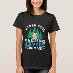 Camper Tent Never Take Camping Advice From Me Guin T-Shirt