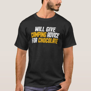 Camper Will Give Camping Advice For Chocolate T-Shirt