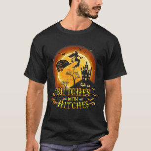 Camper Witches With Hitches Witch Broom Camping Ha T-Shirt
