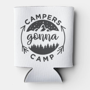 Campers Gonna Camp on a Can Cooler