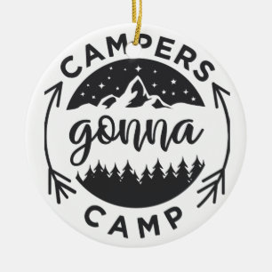 Campers Gonna Camp on a Ceramic Ornament