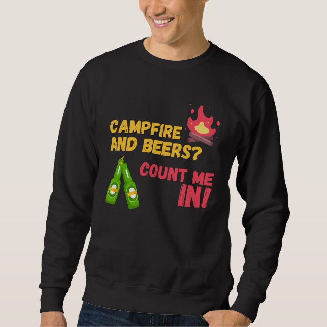 Campfire and beers count me in sweatshirt (Front)