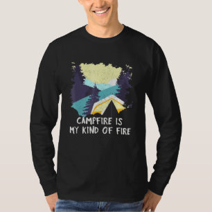 Campfire Is My Kind Of Fire Camping Hiking Camper T-Shirt