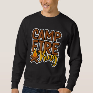 Campfire King Camping Camp Ground Bonfire Men Boys Sweatshirt