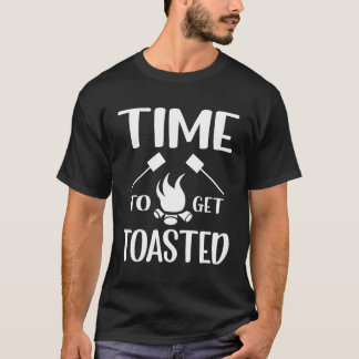 Campfire Toasted Marshmallows Time To Get Toasted T-Shirt